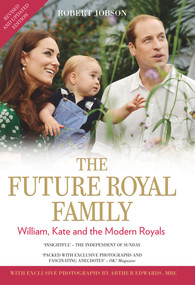 The Future Royal Family (William, Kate and the Modern Royals) by Robert Jobson, Arthur Edwards, 9781784184148