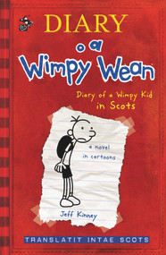 Diary o a Wimpy Wean (Diary of a Wimpy Kid in Scots) by Jeff Kinney, Thomas Clark, 9781785302145