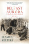 Belfast Aurora (A Memoir of a Falls Childhood, 1971-1973) by Seamus Kelters, 9781785374142