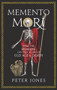Memento Mori (What the Romans Can Tell Us About Old Age and Death) by Peter Jones, 9781786494801