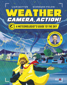 Weather, Camera, Action! (A Meteorologist's Guide to the Sky) by Liam Dutton, Giordano Poloni, 9781787418844