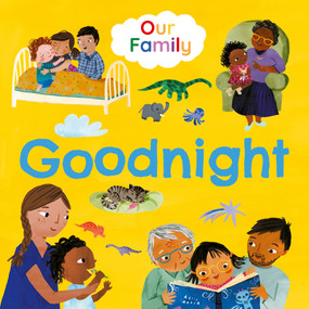 Goodnight (Join lots of different kinds of families at bedtime) by Frankie Jones, 9781787418998