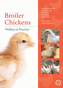 Broiler Chickens (Welfare in Practice) by Joy Mench, Xavier Manteca, Ingrid de Jong, Lotta Berg, Mohan Raj, Andy Butterworh, 9781789180152