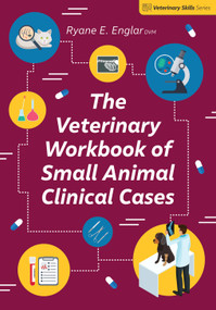 The Veterinary Workbook of Small Animal Clinical Cases by Ryane E. Englar, 9781789181296