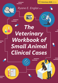 The Veterinary Workbook of Small Animal Clinical Cases by Ryane E. Englar, 9781789181296