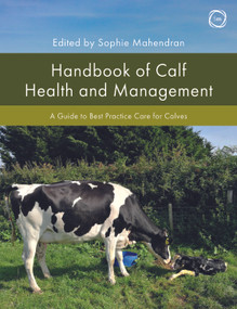 Handbook of Calf Health and Management (A Guide to Best Practice Care for Calves) by Sophie Mahendran, 9781789181340