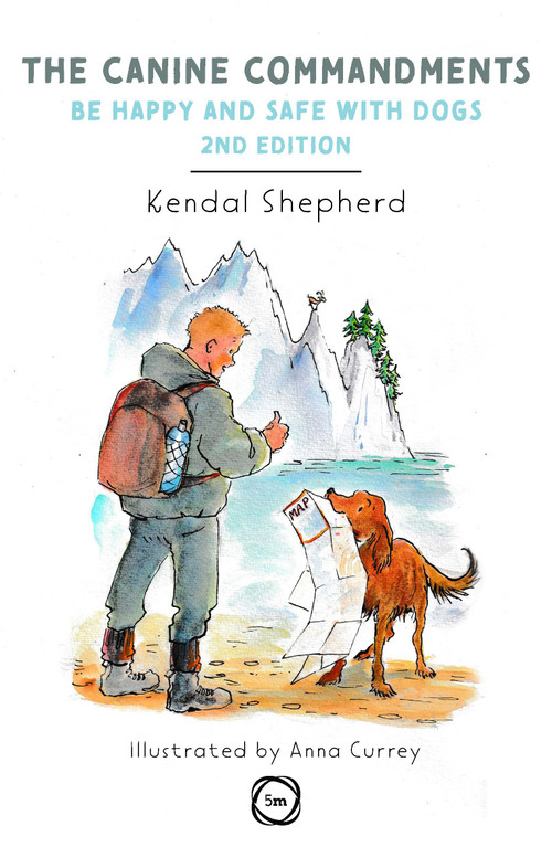 The Canine Commandments 2nd Edition (Be Happy and Safe with Dogs) by Kendal Shepherd, 9781789181920
