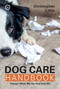 The Dog Care Handbook (Things I Wish My Vet Had Told Me) by Christopher Little, 9781789182385