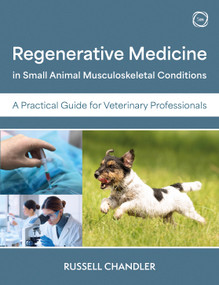 Regenerative Medicine in Small Animal Musculoskeletal Conditions (A Practical Guide for Veterinary Professionals) by Russell Chandler, 9781789183733