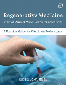 Regenerative Medicine in Small Animal Musculoskeletal Conditions (A Practical Guide for Veterinary Professionals) by Russell Chandler, 9781789183733