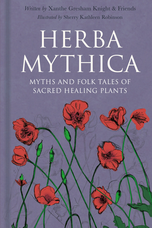 Herba Mythica (Myths and Folk Tales of Sacred Healing Plants) by Xanthe Gresham-Knight, Sherry Robinson, 9781803995724