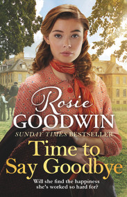 Time to Say Goodbye by Rosie Goodwin, 9781838770228