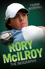 Rory McIlroy (The Biography) by Frank Worrall, 9781843587521