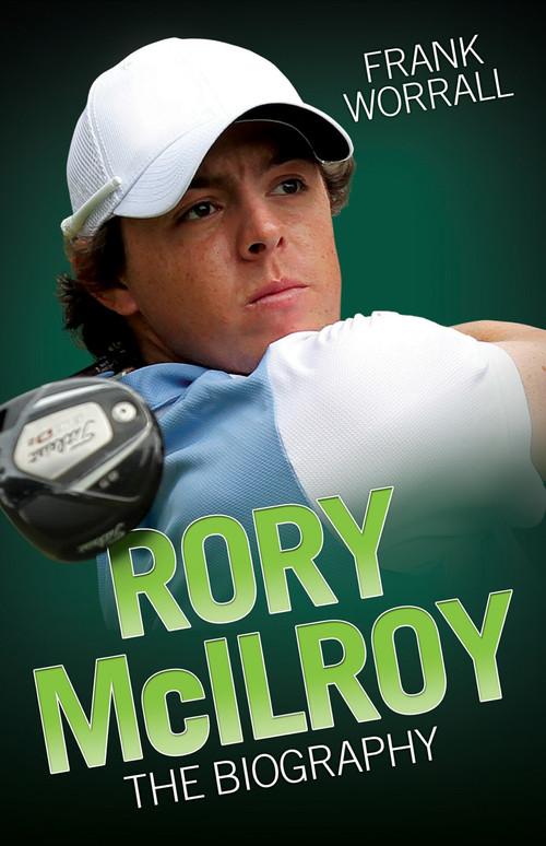 Rory McIlroy (The Biography) by Frank Worrall, 9781843587521