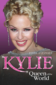 Kylie (Queen of the World) by Julie Aspinall, 9781844545872