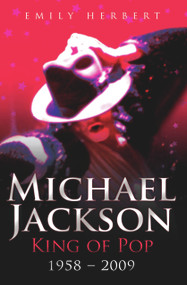Michael Jackson: King of Pop (1958-2009) by Emily Herbert, 9781844548972