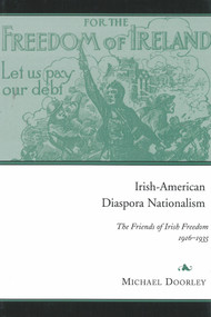 Irish-American Diaspora Nationalism (The Friends of Irish Freedom, 1916-1935) by Michael Doorley, 9781846829826