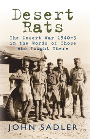 Desert Rats (The Desert War 1940-3 in the Words of Those Who Fought There) by John Sadler, 9781848683372