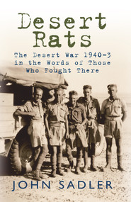 Desert Rats (The Desert War 1940-3 in the Words of Those Who Fought There) by John Sadler, 9781848683372