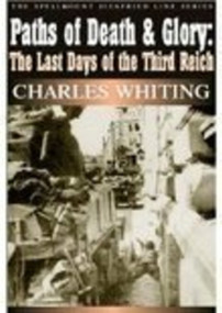 Paths of Death & Glory (The Last Days of the Third Reich) by Charles Whiting, 9781862272101