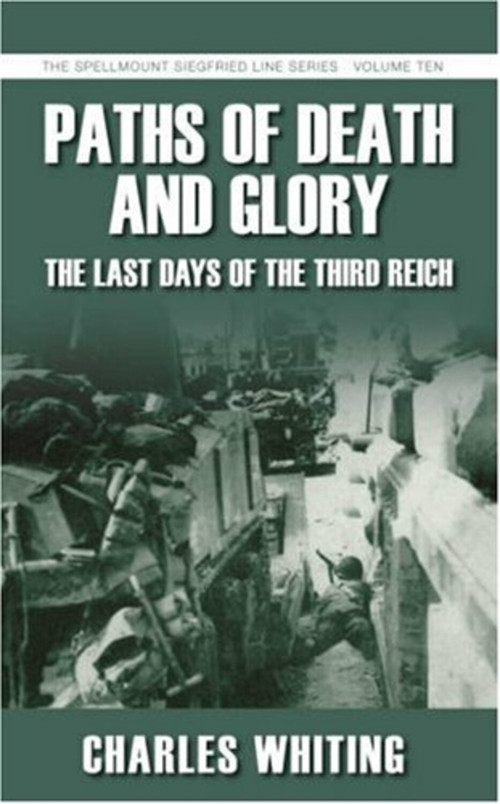Paths of Death & Glory (The Last Days of the Third Reich) by Charles Whiting, 9781862274020