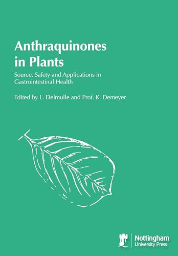 Anthraquinones in Plants (Source, Safety and Applications in Gastrointestinal Health) by Luc Delmulle, Kris Demeyer, 9781897676325
