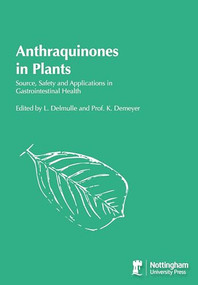 Anthraquinones in Plants (Source, Safety and Applications in Gastrointestinal Health) by Luc Delmulle, Kris Demeyer, 9781897676325