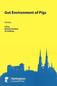 Gut Environment of Pigs by A. Piva, K. E. Bach Knudsen, J. E. Lindberg, 9781897676776