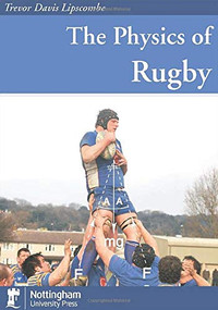 The Physics of Rugby by T. Lipscombe, 9781904761174