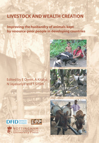 Livestock and Wealth Creation (Improving the Husbandry of Animals Kept By Resource-Poor People in Developing Countries) by E. Owen, A. Kitalyi, N. Jayasuriya, T. Smith, 9781904761327