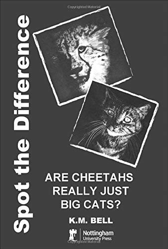 Spot the Difference (Are Cheetahs Really Just Big Cats?) by K. M. Bell, 9781904761600
