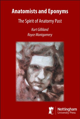 Anatomists and Eponyms (The Spirit of Anatomy Past) by Kurt Ogden Gilliland, Royce Montgomery, 9781904761730