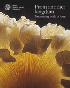 From Another Kingdom (The Amazing World of Fungi) by Max Coleman, Lynne Boddy, 9781906129675