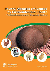 Poultry Diseases Influenced by Gastrointestinal Health (Traditional Treatments and Innovative Solutions) by Gino Lorenzoni, 9781907284151