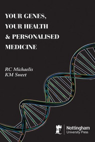 Your Genes, Your Health & Personalised Medicine by R. C. Michaelis, K. M. Sweet, 9781907284168