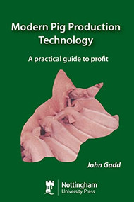 Modern Pig Production Technology (A Practical Guide to Profit) by John Gadd, 9781907284472
