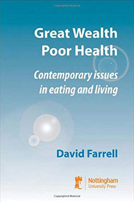 Great Wealth Poor Health (Contemporary Issues in Eating and Living) by David Farrell, 9781907284571