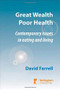 Great Wealth Poor Health (Contemporary Issues in Eating and Living) by David Farrell, 9781907284571