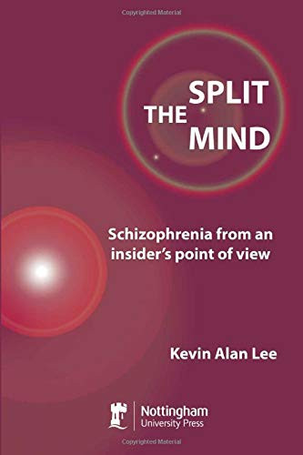 The Split Mind (Schizophrenia from an Insider's Point of View) by Kevin Alan Lee, 9781907284748