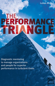 The Performance Triangle (Diagnostic Mentoring to Manage Organizations and People for Superior Performance in Turbulent Times) by Lukas Michel, 9781907794414