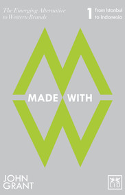 Made With (The Emerging Alternatives to Western Brands) by John Grant, 9781907794438