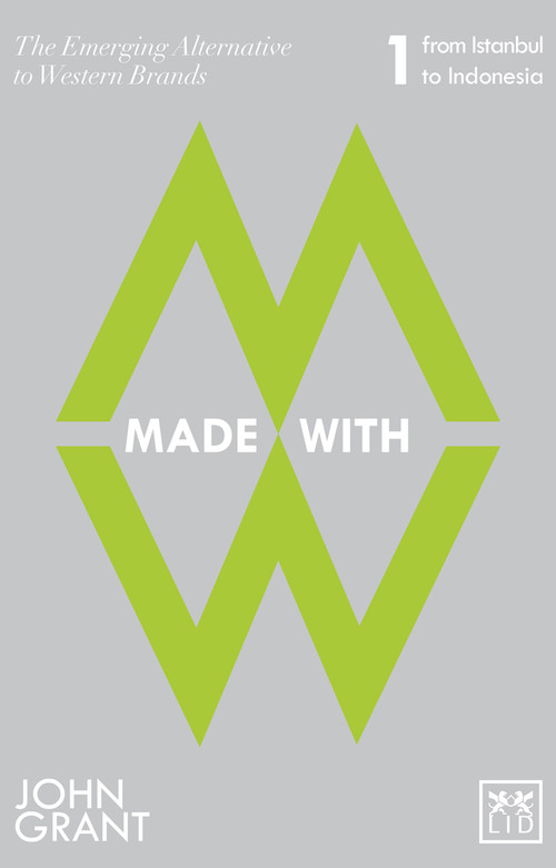 Made With (The Emerging Alternatives to Western Brands) by John Grant, 9781907794438