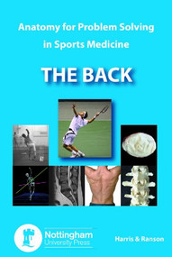 The Back (Anatomy for Problem Solving in Sports Medicine) by Philip Harris, Craig Ranson, 9781908062239