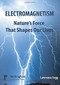Electromagnetism (Nature's Force That Shapes Our Lives) by Lawrence Fagg, 9781908062543