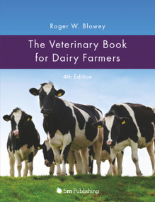 The Veterinary Book for Dairy Farmers (4th Edition) by Roger W. Blowey, 9781908397775