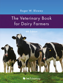 The Veterinary Book for Dairy Farmers 4th Edition by Roger Blowey, 9781908397775