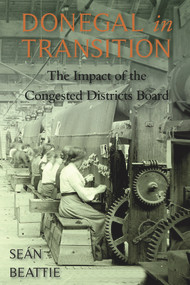 Donegal in Transition (The Impact of the Congested Districts Board) by Sean Beattie, 9781908928290