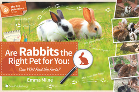 Are Rabbits the Right Pet for You (Can YOU find the Facts?) by Emma Milne, 9781910455050