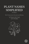 Plant Names Simplified (Their Pronunciation, Derivation and Meaning (3rd Edition)) by A.T. Johnson, H.A. Smith, A. Stockdale, 9781910455067