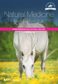 Natural Medicine for Horses (Home Remedies and Natural Healing) by Cornelia Wittek, John Kinory, 9781910455104